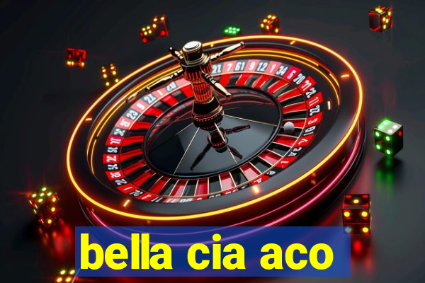 bella cia aco